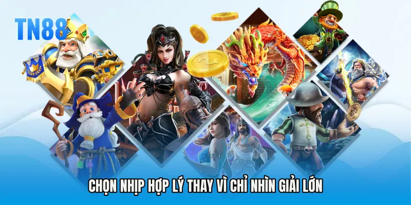 Chọn nhịp hợp lý thay vì chỉ nhìn giải lớn