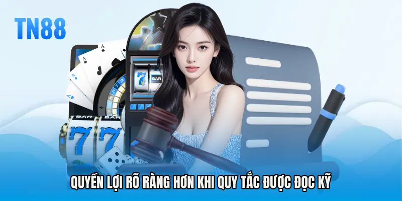 Quyền lợi rõ ràng hơn khi quy tắc được đọc kỹ
